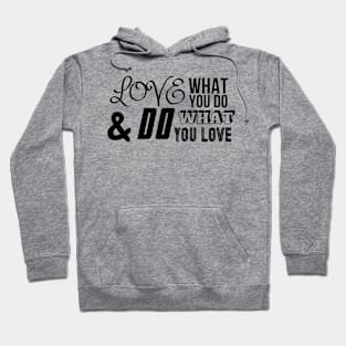 Love What You Do Hoodie